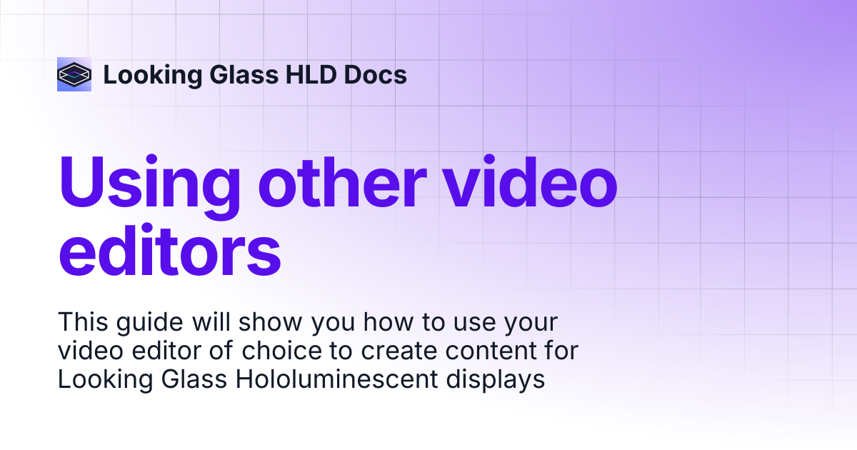Using other video editors | Looking Glass HLD Docs