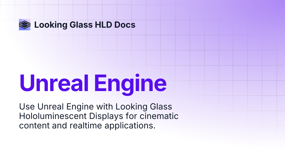 Unreal Engine | Looking Glass HLD Docs